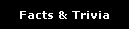 Facts & Trivia